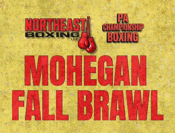 Northeast Boxing, PA Championship Boxing, and Mohegan Pennsylvania presents Mohegan Fall Brawl
